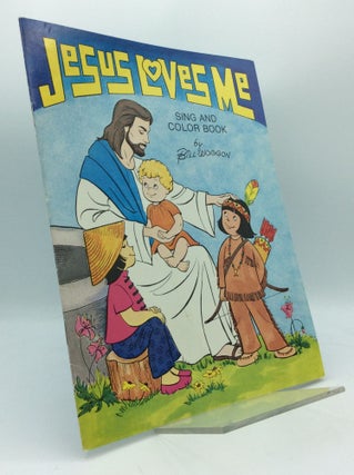 Item #189585 JESUS LOVES ME: Sing and Color Book. Bill Woggon