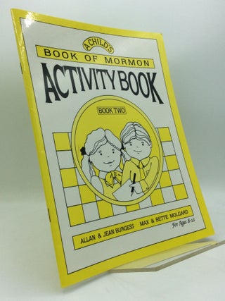 Item #189587 A CHILD'S BOOK OF MORMON ACTIVITY BOOK, Book Two. Allan and Jean Burgess, Max and...