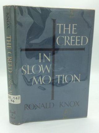 Item #189607 THE CREED IN SLOW MOTION. Ronald Knox