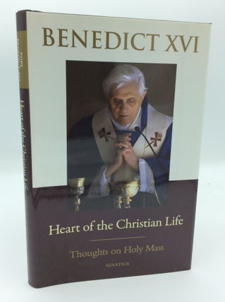 Item #189784 HEART OF THE CHRISTIAN LIFE: Thoughts on the Holy Mass. Pope Benedict XVI
