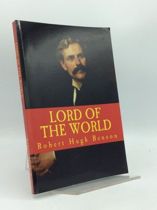 Item #189800 LORD OF THE WORLD. Robert Hugh Benson
