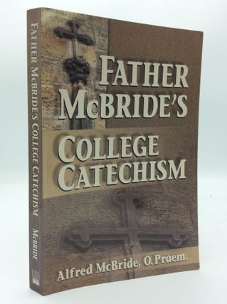 Item #189848 FATHER MCBRIDE'S COLLEGE CATECHISM. Alfred McBride