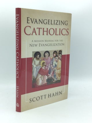 Item #189856 EVANGELIZING CATHOLICS: A Mission Manual for the New Evangelization. Scott Hahn