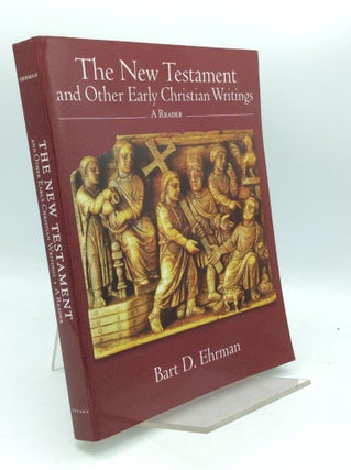 Item #189857 THE NEW TESTAMENT AND OTHER EARLY CHRISTIAN WRITINGS: A Reader. Bart D. Ehrman