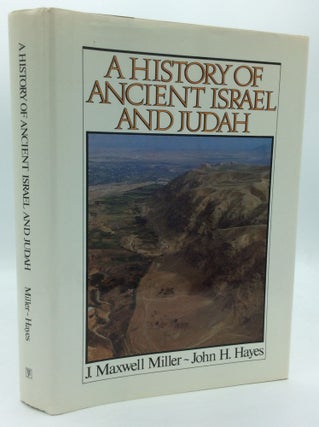 Item #189868 A HISTORY OF ANCIENT ISRAEL AND JUDAH. J. Maxwell Miller, John H. Hayes