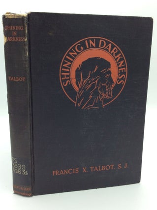 Item #189908 SHINING IN DARKNESS: Dramas of the Nativity and the Resurrection. Francis X. Talbot