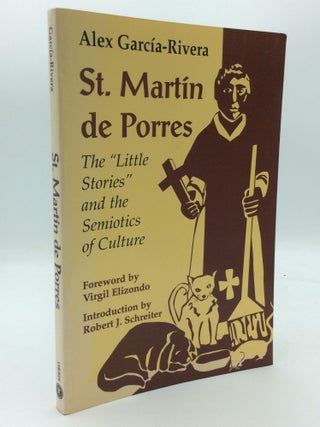Item #189925 ST. MARTIN DE PORRES: The "Little Stories" and the Semiotics of Culture. Alex...