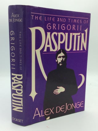 Item #189929 THE LIFE AND TIMES OF GRIGORII RASPUTIN. Alex de Jonge