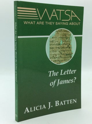 Item #189935 WHAT ARE THEY SAYING ABOUT THE LETTER OF JAMES? Alicia J. Batten