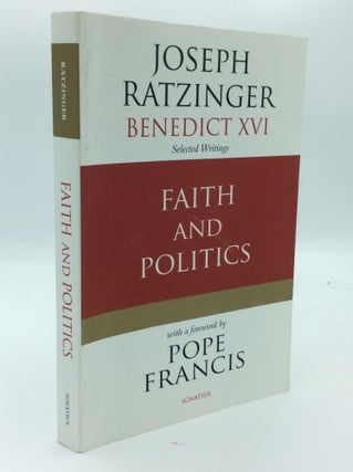 Item #189938 FAITH AND POLITICS: Selected Writings. Joseph Ratzinger, Pope Benedict XVI
