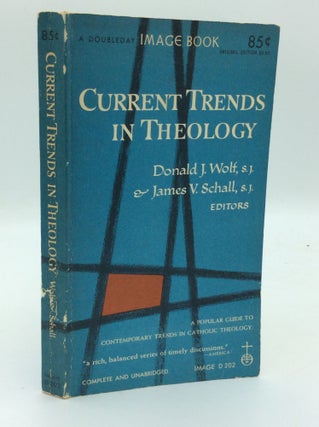 Item #189941 CURRENT TRENDS IN THEOLOGY. Donald J. Wolf, eds James V. Schall