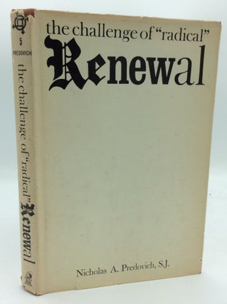 Item #189952 THE CHALLENGE OF "RADICAL" RENEWAL. Nicholas A. Predovich