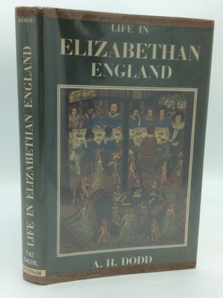 Item #189995 LIFE IN ELIZABETHAN ENGLAND. A H. Dodd