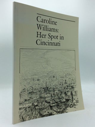 Item #190005 CAROLINE WILLIAMS: Her Spot in Cincinnati. ed Dottie L. Lewis