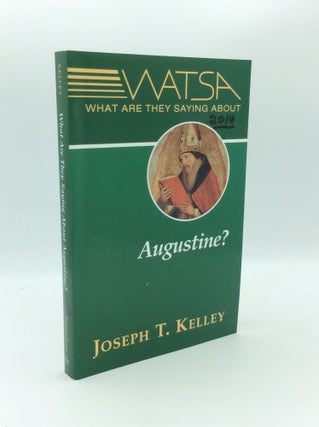 Item #190045 WHAT ARE THEY SAYING ABOUT AUGUSTINE? Joseph T. Kelley