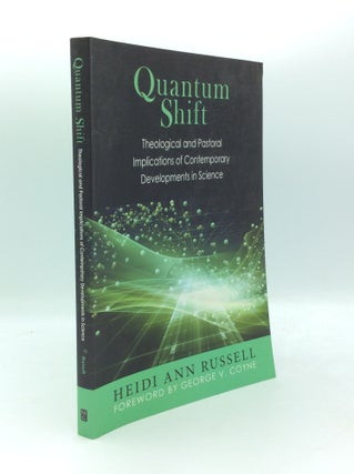Item #190050 QUANTUM SHIFT: Theological and Pastoral Implications of Contemporary Developments in...