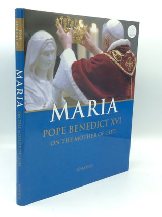 Item #190054 MARIA: Pope Benedict XVI on the Mother of God. Pope Benedict XVI