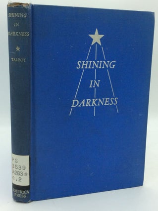 Item #190064 SHINING IN DARKNESS: Dramas of the Nativity and the Resurrection. Francis X. Talbot