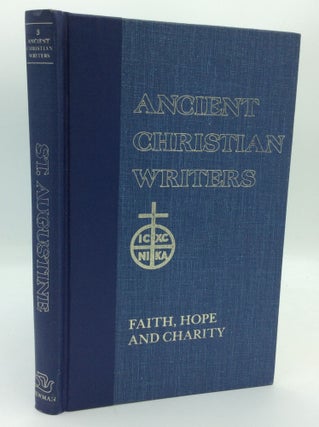 Item #190119 ST. AUGUSTINE: Faith, Hope and Charity. Saint Augustine, tr Louis A. Arand