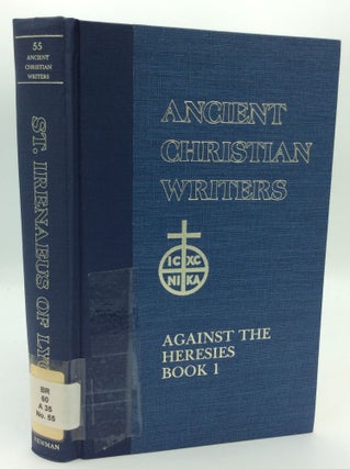 Item #190125 ST. IRENAEUS OF LYONS: AGAINST THE HERESIES, Volume I, Book I. Saint Irenaeus, tr...