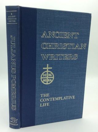 Item #190129 JULIANUS POMERIUS: The Contemplative Life. Julianus Pomerius, tr Sr. Mary Josephine...