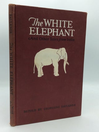 Item #190170 THE WHITE ELEPHANT and Other Tales from Old India. Georgene Faulkner