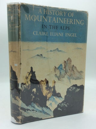 Item #190208 A HISTORY OF MOUNTAINEERING IN THE ALPS. Claire Eliane Engel