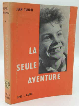 Item #190211 LA SEULE AVENTURE. Abbe Jean Turpin
