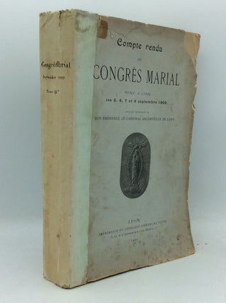 Item #190224 COMPTE RENDU DU CONGRES MARIAL, Tenu a Lyon les 5, 6, 7, 8 Septembre 1900 sous la...