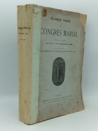 Item #190224 COMPTE RENDU DU CONGRES MARIAL, Tenu a Lyon les 5, 6, 7, 8 Septembre 1900 sous la...