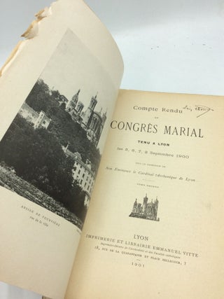COMPTE RENDU DU CONGRES MARIAL, Tenu a Lyon les 5, 6, 7, 8 Septembre 1900 sous la Patronage de son Eminence le Cardinal Archeveque de Lyon, Tome Second
