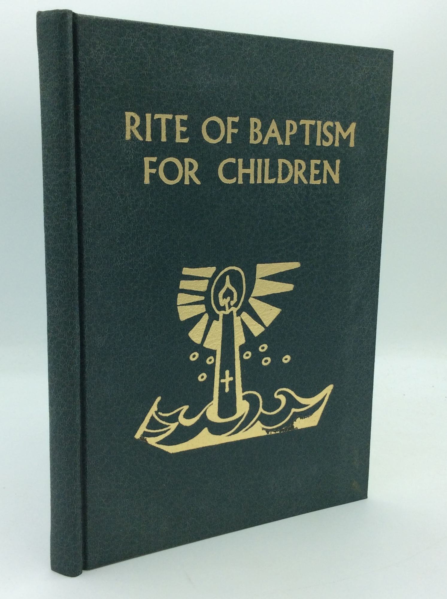 RITE OF BAPTISM FOR CHILDREN: Approved for Use in the Dioceses of the ...