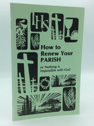 Item #190329 HOW TO RENEW YOUR PARISH or Nothing Is Impossible with God
