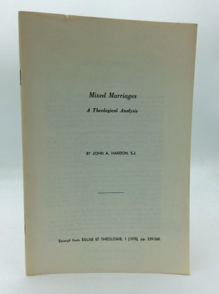 Item #190333 MIXED MARRIAGES: A Theological Analysis. John A. Hardon
