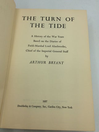 THE TURN OF THE TIDE: A History of the War Years Based on the Diaries of Field-Marshal Lord Alanbrooke, Chief of the Imperial General Staff