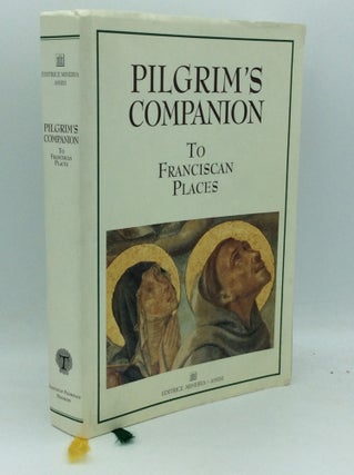 Item #190346 PILGRIM'S COMPANION TO FRANCISCAN PLACES. Franciscan Pilgrimage Programs