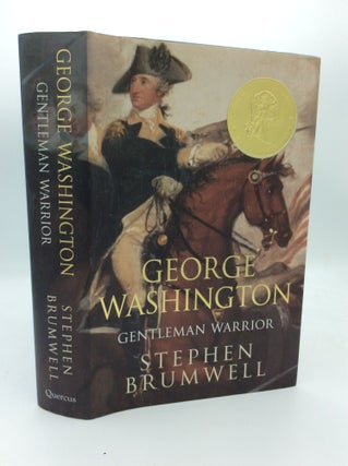 Item #190352 GEORGE WASHINGTON: GENTLEMAN WARRIOR. Stephen Brumwell