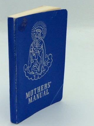 Item #190355 MOTHERS' MANUAL: A Manual of Devotions for Mothers and Expectant Mothers. A. Francis...