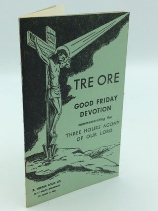 Item #190427 TRE ORE: Good Friday Devotion Commemorating the Three Hours' Agony of Our Lord