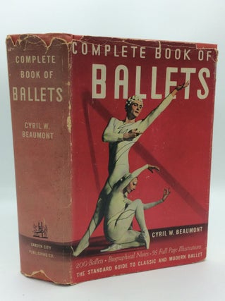 Item #190451 COMPLETE BOOK OF BALLETS: A Guide to the Principal Ballets of the Nineteenth and...