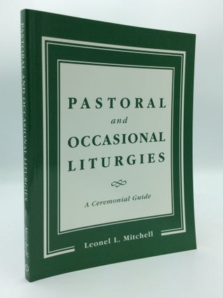 Item #190488 PASTORAL AND OCCASIONAL LITURGIES: A Ceremonial Guide. Leonel L. Mitchell