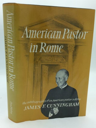 Item #190496 AMERICAN PASTOR IN ROME. James F. Cunningham