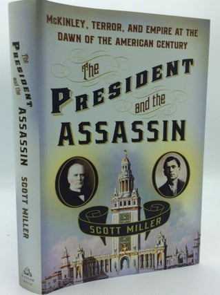Item #190511 THE PRESIDENT AND THE ASSASSIN: McKinley, Terror, and Empire at the Dawn of the...