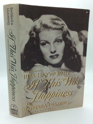 Item #190513 IF THIS WAS HAPPINESS: A Biography of Rita Hayworth. Barbara Leaming