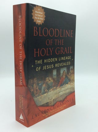 Item #190533 BLOODLINE OF THE HOLY GRAIL: The Hidden Lineage of Jesus Revealed. Laurence Gardner
