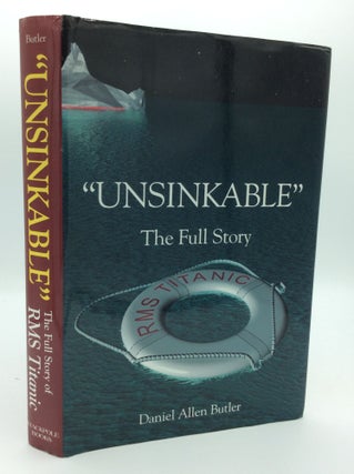 Item #190534 "UNSINKABLE": The Full Story of RMS Titanic. Daniel Allen Butler