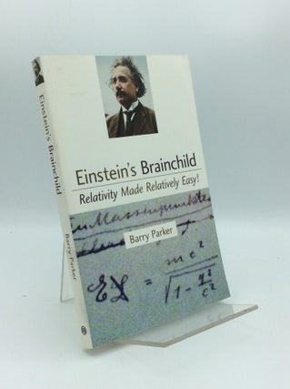 Item #190541 EINSTEIN'S BRAINCHILD: Relativity Made Relatively Easy! Barry Parker