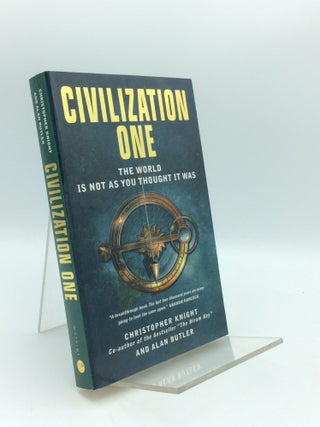 Item #190551 CIVILIZATION ONE: The World Is Not as You Thought It Was. Christopher Knight, Alan...