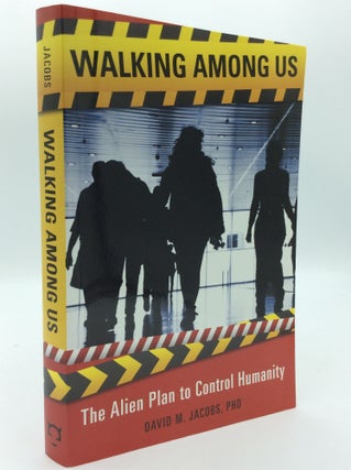 Item #190554 WALKING AMONG US: The Alien Plan to Control Humanity. David M. Jacobs