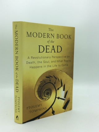 Item #190562 THE MODERN BOOK OF THE DEAD: A Revolutionary Perspective on Death, the Soul, and...
